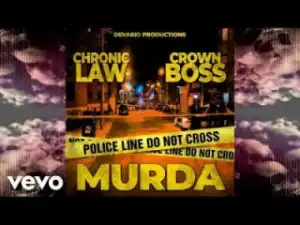 Chronic Law - Murda ft. CrownBoss